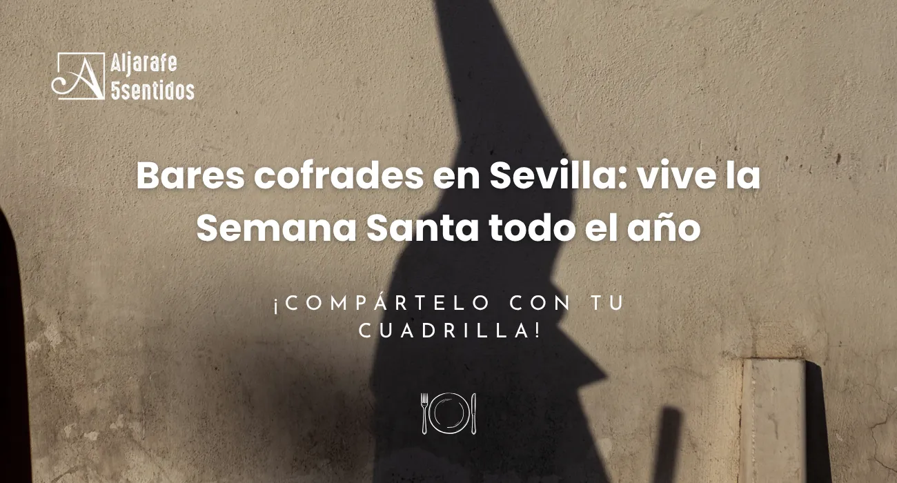 Bares cofrades en Sevilla: tapas, incienso y pasión cofrade todo el año