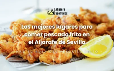 Los mejores lugares donde comer pescaíto frito en el Aljarafe de Sevilla