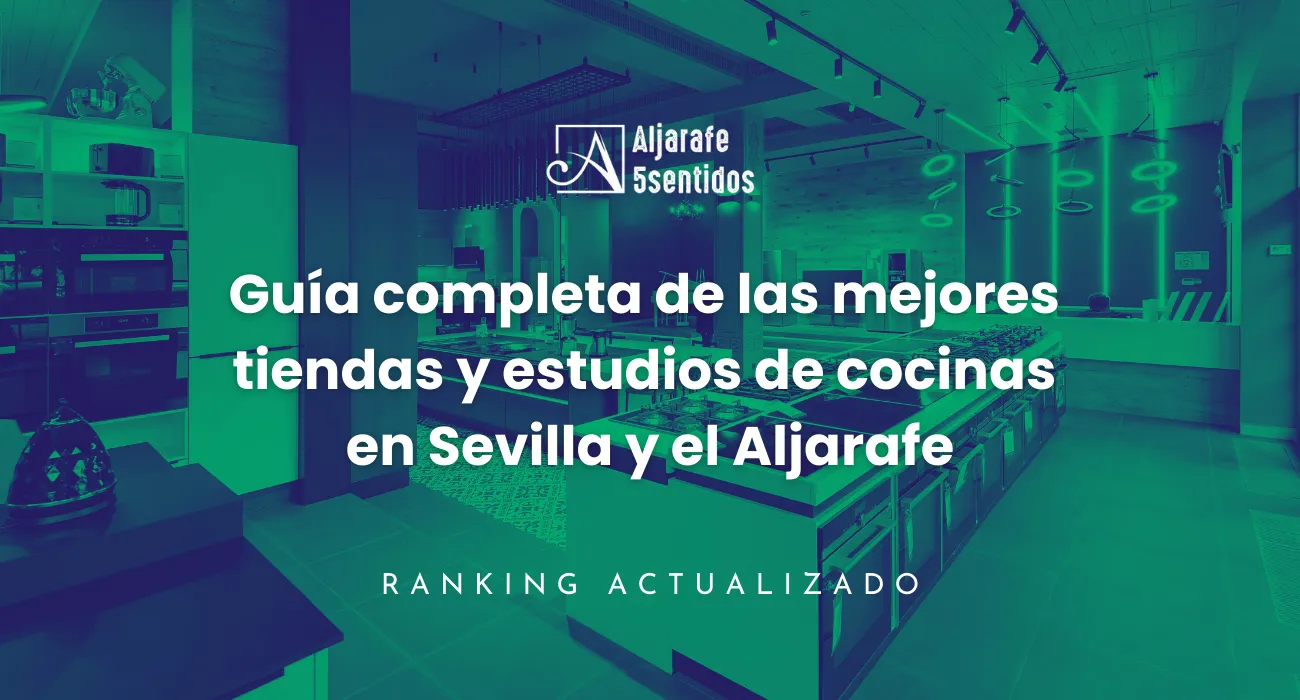 Guía completa de las mejores tiendas de cocinas en Sevilla y el Aljarafe: descubre opciones de diseño, precios y calidad para encontrar la cocina ideal.